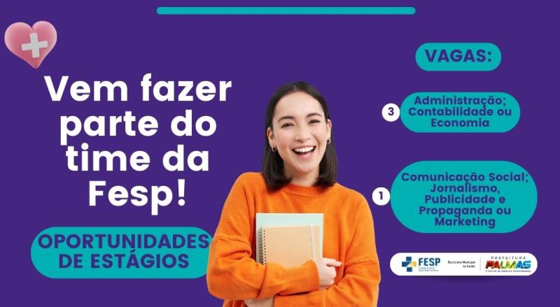 Fesp abre oportunidades de estágio nas áreas de Comunicação e Administração